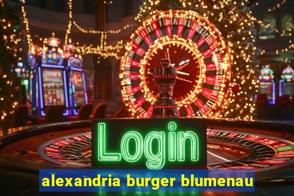 alexandria burger blumenau